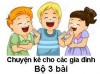 CHUYỆN KỂ CHO CÁC GIA ĐÌNH - (Bộ 3 bài)