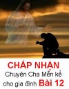 CHẤP NHẬN - Chuyện cha Mễn kể cho các gia đình Bài 12