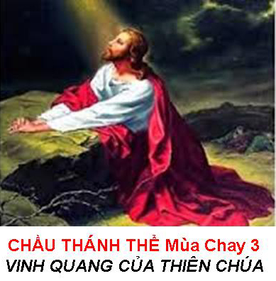 CHẦU THÁNH THỂ - Mùa Chay 3  VINH QUANG CỦA THIÊN CHÚA