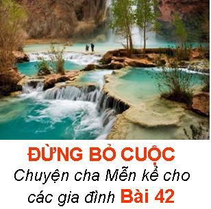 ĐỪNG BỎ CUỘC - Chuyện cha Mễn kể cho các gia đình Bài 42