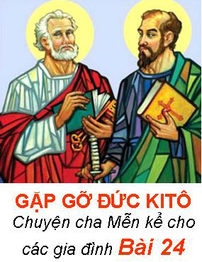 GẶP GỠ ĐỨC KITÔ - Chuyện cha Mễn kể cho các gia đình Bài 24