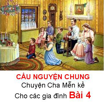 CẦU NGUYỆN CHUNG -  Chuyện cha Mễn kể cho các gia đình Bài 4