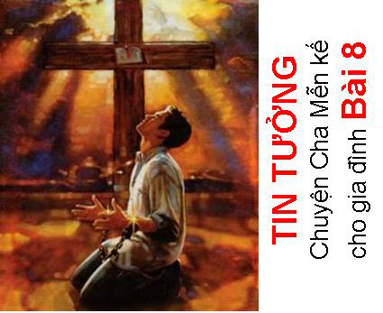 TIN TƯỞNG - Chuyện cha Mễn kể cho các gia đình Bài 8