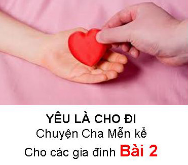 YÊU LÀ CHO ĐI - Chuyện cha Mễn kể cho các gia đình Bài 2