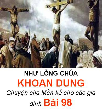 NHƯ LÒNG CHÚA KHOAN DUNG - Chuyện cha Mễn kể cho các gia đình Bài 98
