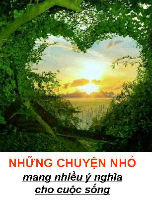 NHỮNG CHUYỆN NHỎ mang nhiều ý nghĩa cho cuộc sống - 8 chuyện