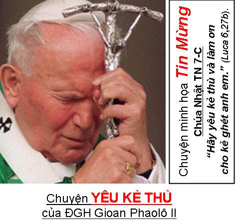 Chuyện minh họa Tin Mừng Chúa Nhật Bài 44 - TN 7-C:Chuyện YÊU KẺ THỦ của ĐGH Gioan Phaolô II