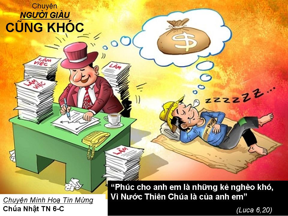 Chuyện minh họa Tin Mừng Chúa Nhật Bài 43 - TN 6-C:Chuyện NGƯỜI GIÀU CŨNG KHÓC