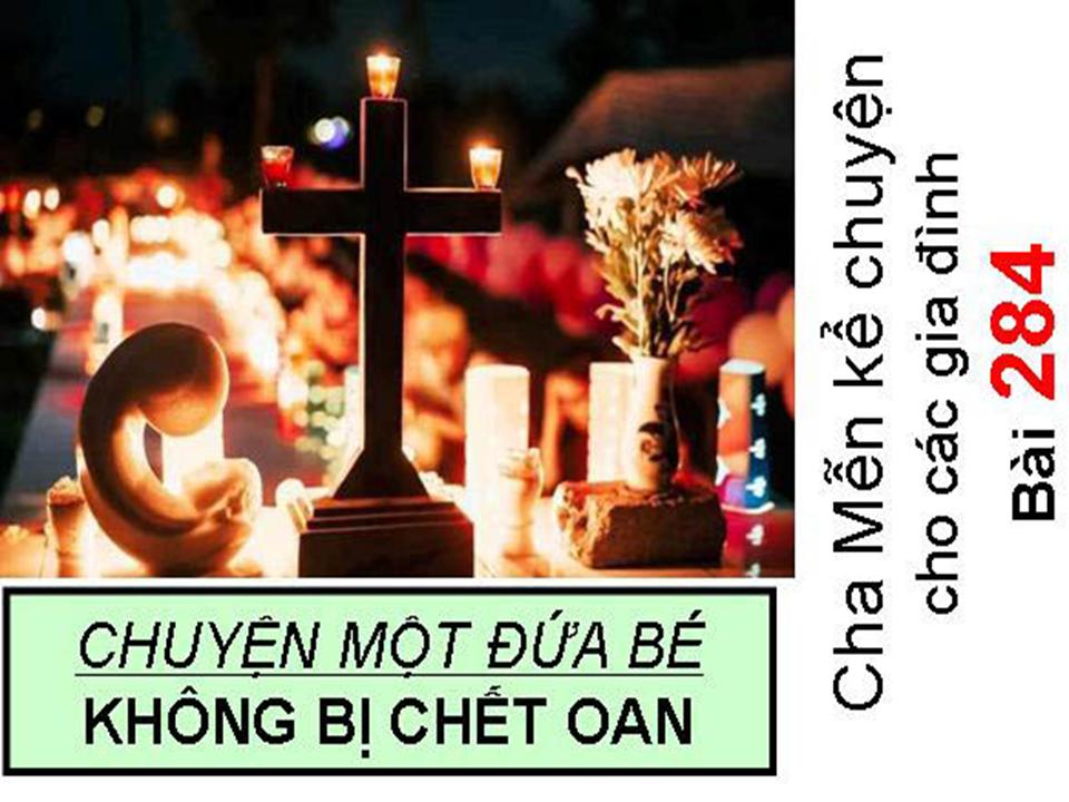 CHUYỆN MỘT ĐỨA BÉ KHÔNG BỊ CHẾT OAN - Chuyện cha Mễn kể cho các gia đình Bài 284