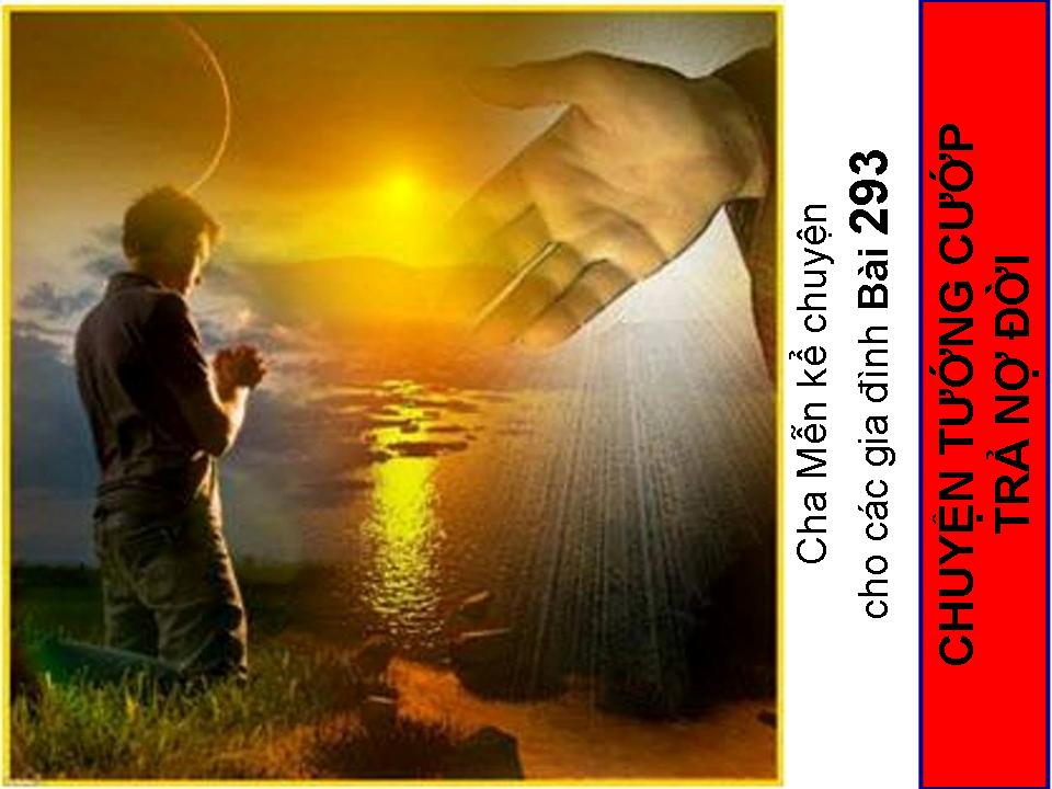CHUYỆN TƯỚNG CƯỚP TRẢ TRẢ NỢ ĐỜI - Chuyện cha Mễn kể cho các gia đình Bài 293