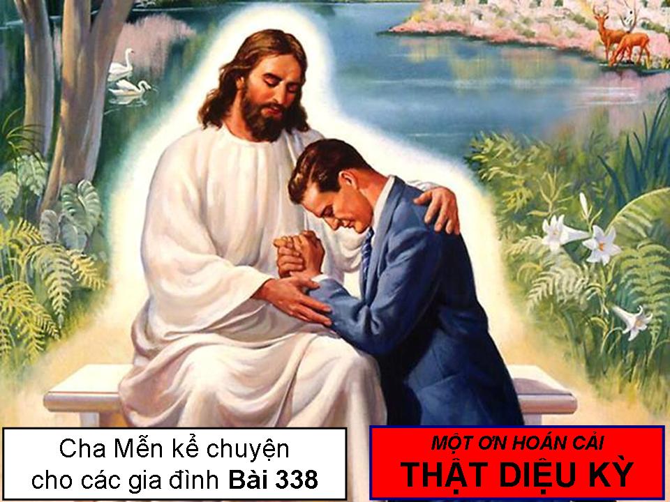 MỘT ƠN HOÁN CẢI THẬT DIỆU KỲ - Chuyện cha Mễn kể cho các gia đình Bài 338