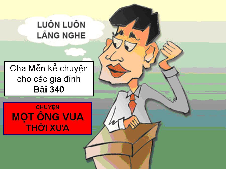 CHUYỆN MỘT ÔNG VUA THỜI XƯA - Chuyện cha Mễn kể cho các gia đình Bài 340