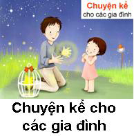 CHUYỆN KỂ CHO CÁC GIA ĐÌNH - (riêng lẻ từng bài)