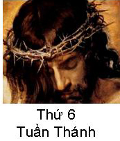 Suy Niệm Tin Mừng Thứ 6 Tuần Thánh ABC Bài 101-113 Chúa Giêsu đã chết vì yêu chúng ta