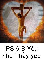 Suy Niệm Tin Mừng Chúa Nhật PS 6-B Bài 151-176 Hãy yêu thương nhau như Thầy đã yêu