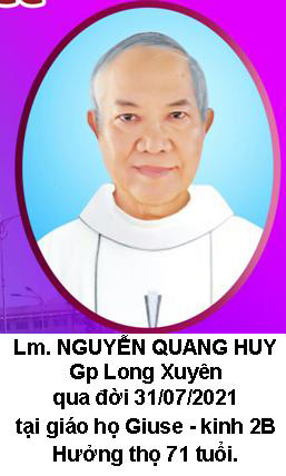 Lm. Gioan NGUYỄN QUANG HUY, Gp. Long Xuyên - qua đời 31/07/2021, tại giáo họ Giuse K 2B Cái Sắn